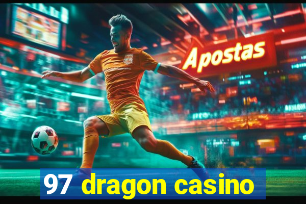 97 dragon casino